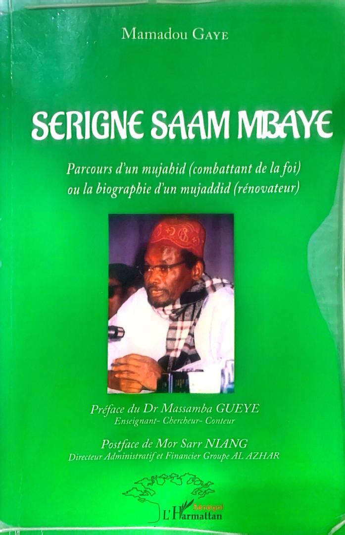 SARIGNE SAAM MBAYE Parcours d'un MUJAHID ( Combattant de la foi) ou la Biograpgie d'un MUJADDID ( Renovateur)