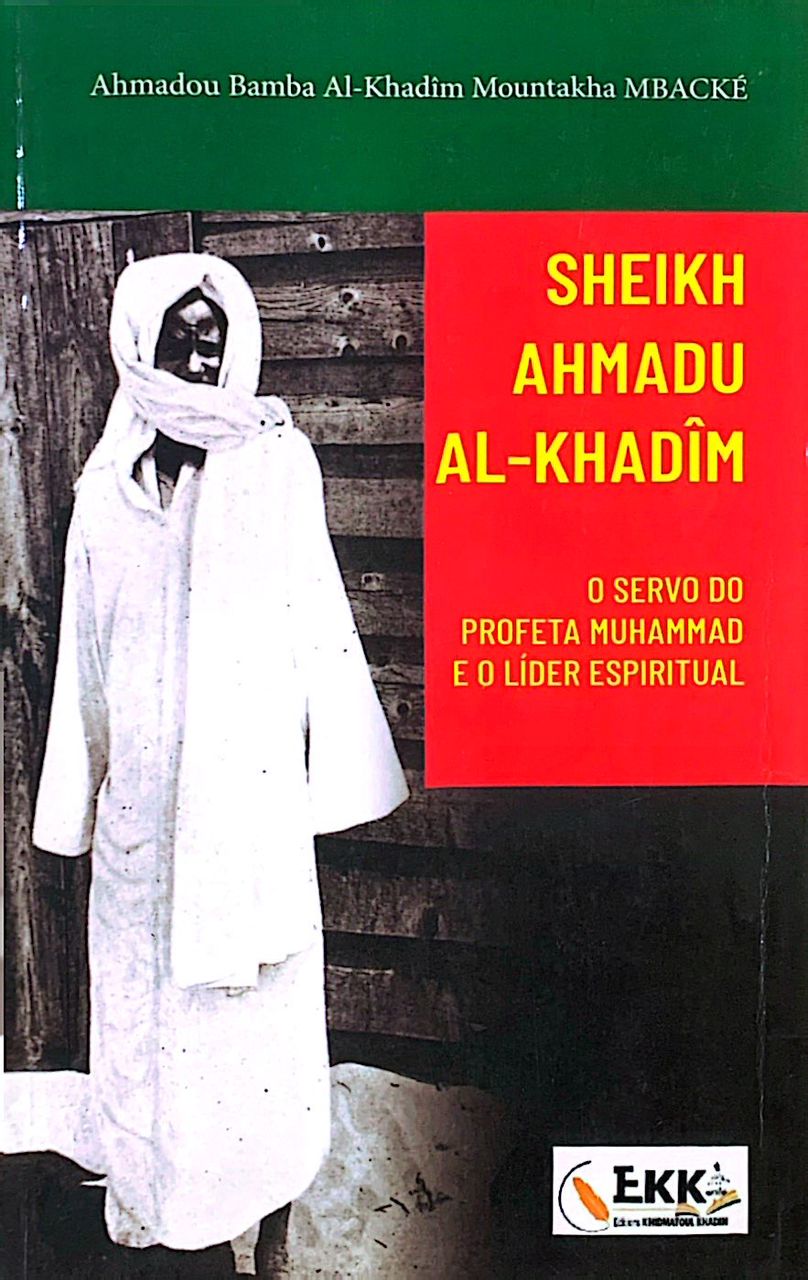 SHEIKH AHMADU AL-KHADÎM O SERVO DO PROFETA MUHAMMAD E O LÍDER ESPIRITUAL