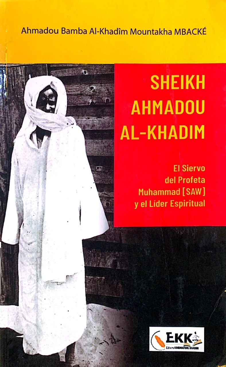 SHEIKH AHMADOU AL-KHADIM  El Siervo del Profeta Muhammad [SAW] y el Líder Espiritual